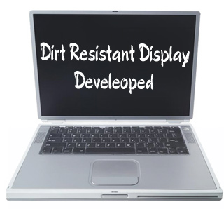Dirt Resistant Laptop LCD Concept Developed