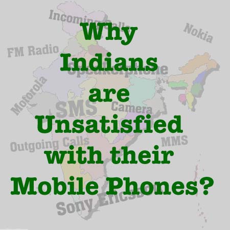 Indian Users are not satisfied with their mobile phones