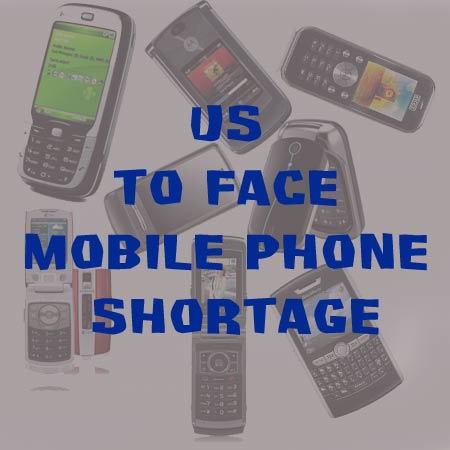 Mobile Phone Shortage in US